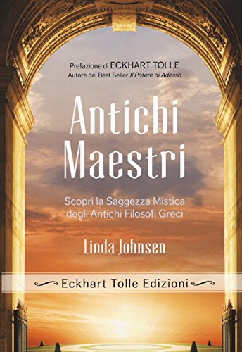 Stock image for Antichi maestri. Scopri la saggezza mistica degli antichi filosofi greci for sale by libreriauniversitaria.it