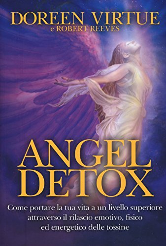 Imagen de archivo de Angel detox. Come portare la tua vita ad un livello superiore attraverso il rilascio emotivo, fisico ed energetico a la venta por libreriauniversitaria.it