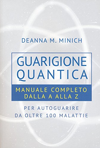 Beispielbild fr Guarigione quantica. Manuale completo dalla A alla Z per autoguarire da oltre 100 malattie zum Verkauf von libreriauniversitaria.it
