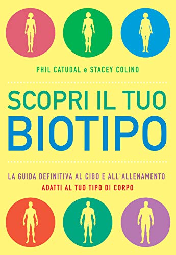 Imagen de archivo de Scopri Il Tuo Biotipo. Cosa Mangiare E Come Allenarsi in Base Al Proprio Corpo a la venta por libreriauniversitaria.it