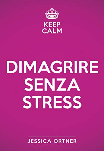 9788863865790: Keep Calm. Dimagrire Senza Stress