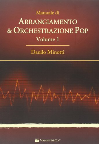 9788863883473: Manuale di arrangiamento & orchestrazione pop (Vol. 1)