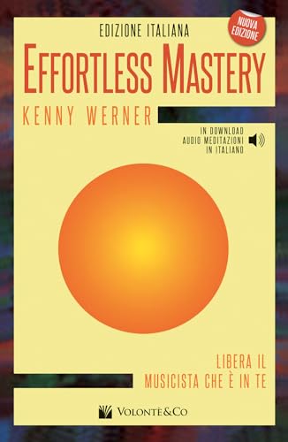 9788863885804: Effortless mastery. Ediz. italiana. Con audio meditazioni in italiano in download (Musica-Monografie)