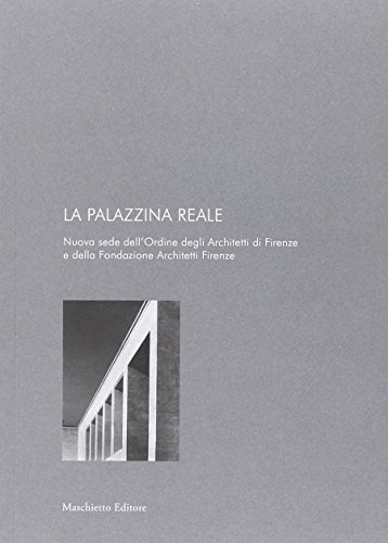 9788863940541: La palazzina reale. Nuova sede dell'ordine degli architetti e della fondazione architetti Firenze