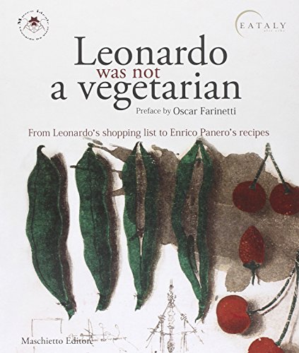 Beispielbild fr Leonardo was not a vegetarian. From Leonardo's shopping list to Enricoo Panero's recipies zum Verkauf von Books From California