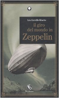 Imagen de archivo de Il giro del mondo in Zeppelin a la venta por libreriauniversitaria.it