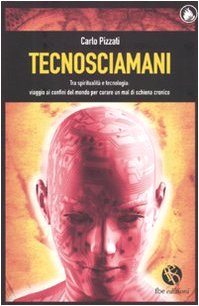 9788863980288: Tecnosciamani. Tra spiritualit e tecnologia: viaggio ai confini del mondo per curare un mal di schiena cronico (Le caravelle)