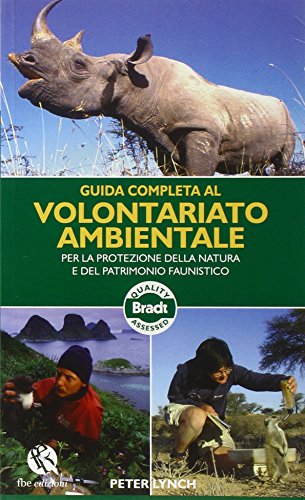 9788863980332: Guida completa al volontariato ambientale per la protezione della natura e del patrimonio faunistico (Bradt Guides)