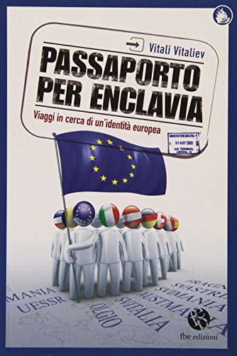 9788863980523: Passaporto per Enclavia. Viaggi in cerca di un'identit europea