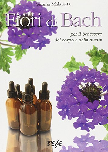 9788864010281: Fiori di Bach. Per il benessere del corpo e della mente (Biesse)