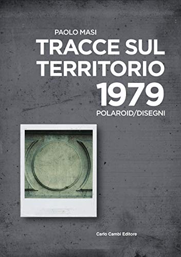 9788864032023: Paolo Masi. Tracce sul territorio. 1979 polaroid/disegni. Ediz. italiana e inglese