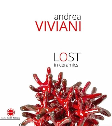 Imagen de archivo de Andrea Viviani. Lost in ceramics. Catalogo della mostra (Gualdo Tadino, 22-30 settembre 2018) Biasini Selvaggi, Cesare a la venta por Brook Bookstore