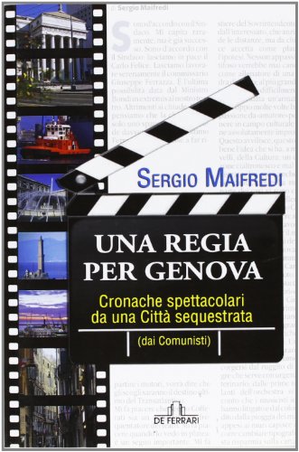 9788864051307: Una regia per Genova. Cronache spettacolari da una citt sequestrata (dai comunisti)