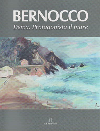 Beispielbild fr Bernocco. Deiva. Protagonista il mare. Catalogo della mostra (Deiva, 27 marzo-27 giugno 2010) zum Verkauf von medimops