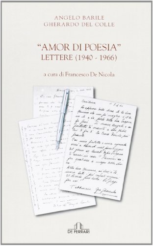 Imagen de archivo de Amor di poesia. Lettere (1940-1966) Barile, Angelo; Del Colle, Gherardo and De Nicola, F. a la venta por Librisline