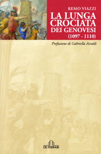 9788864051741: La lunga crociata dei genovesi (1098-1110) (Sestante)