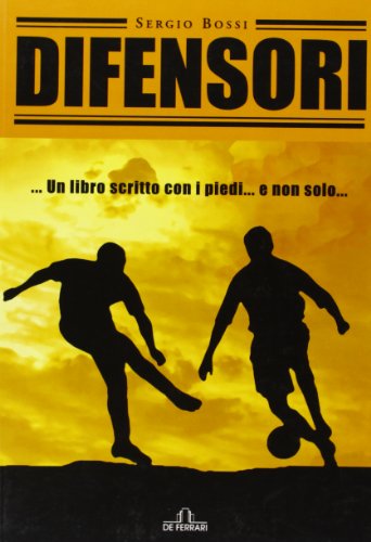 9788864051949: Difensori... Un libro scritto con i piedi e non solo... (News book)