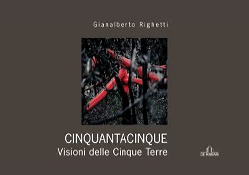 Beispielbild fr Cinquantacinquedicinque. Visione delle Cinque Terre. Ediz. illustrata Righetti, Gianalberto zum Verkauf von Librisline