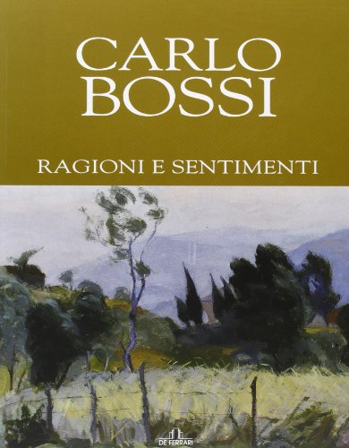 9788864054520: Carlo Bossi. Ragioni e sentimenti. Ediz. illustrata (Cataloghi)