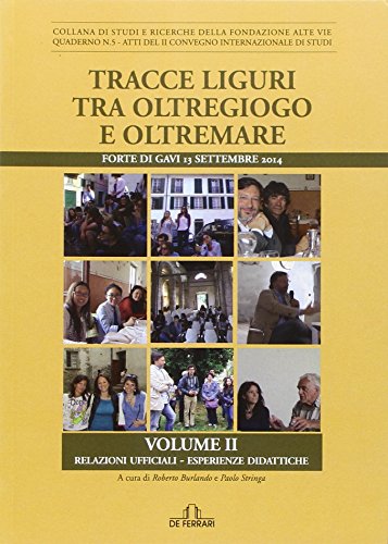 Stock image for Tracce liguri tra oltregiogo e oltremare. Forte di Gavi 13 settembre 2014 [Paperback] Burlando R. (cur.); Stringa P. (cur.) for sale by Brook Bookstore