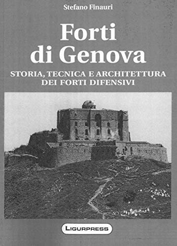 9788864060880: Forti di Genova. Storia, tecnica e architettura dei fortini difensivi