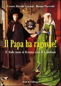 Stock image for Il papa ha ragione! L'Aids non si ferma con il condom for sale by HPB-Red