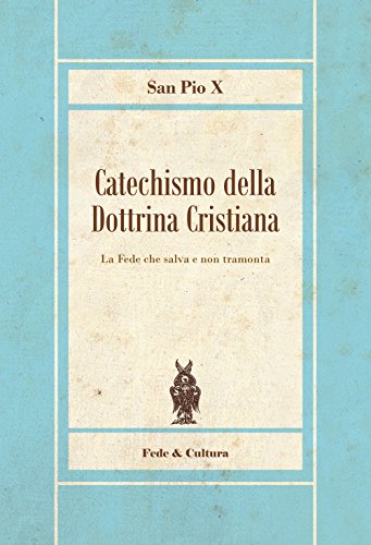 Imagen de archivo de Catechismo della Dottrina Cristiana: La Fede che salva e non tramonta (Italian Edition) a la venta por libreriauniversitaria.it