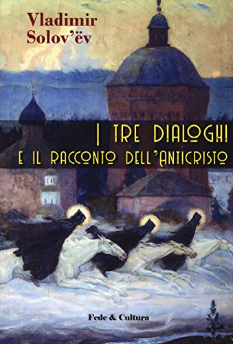 I tre dialoghi e il racconto dell'Anticristo