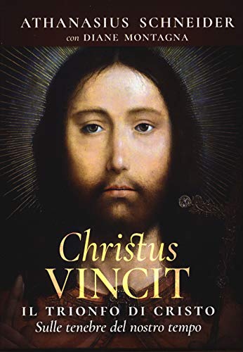 9788864098593: Christus vincit. Il trionfo di Cristo sulle tenebre del nostro tempo