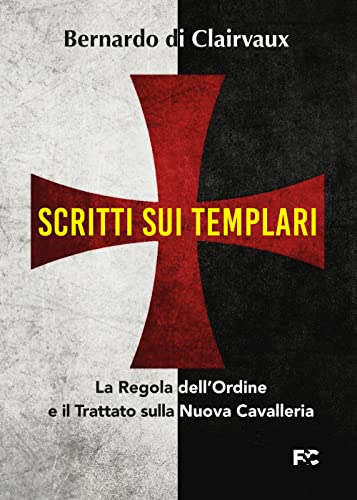 Imagen de archivo de Scritti sui templari. La regola dell'ordine e il trattato sulla nuova cavalleria (Storica) a la venta por libreriauniversitaria.it