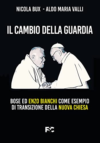 9788864099682: Il cambio della guardia. Bose ed Enzo Bianchi come esempio di transizione della nuova chiesa (Saggistica)
