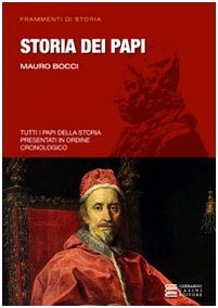 Storia dei Papi. Tutti i Papi della storia presentati in ordine cronologico