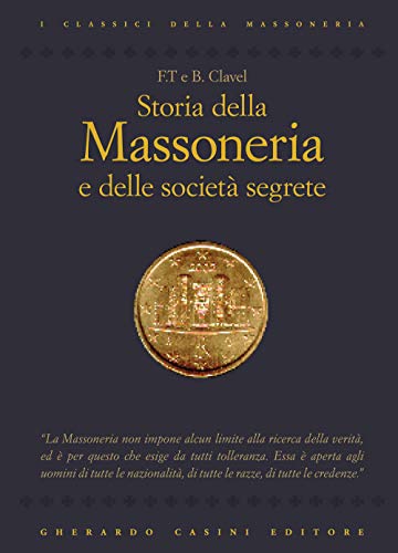 9788864100203: Storia della massoneria e delle societ segrete (I classici della massoneria)