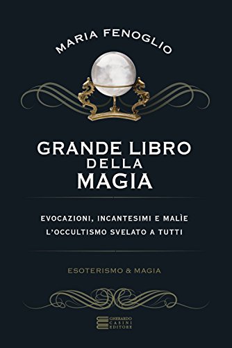 Stock image for Grande libro della magia. Evocazioni, incantesimi e male. L'occultismo svelato a tutti for sale by libreriauniversitaria.it