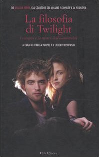 Imagen de archivo de La filosofia di Twilight. I vampiri e la ricerca dell'immortalit a la venta por WorldofBooks