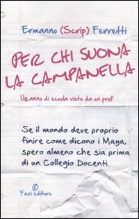 9788864115108: Per chi suona la campanella. Un anno di scuola visto da un prof