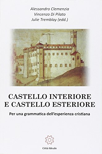 Beispielbild fr Castello interiore e castello esteriore. Per una grammatica dell'esperienza cristiana zum Verkauf von libreriauniversitaria.it
