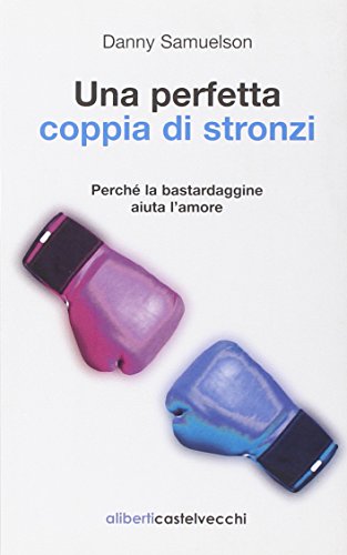 Beispielbild fr Una perfetta coppia di stronzi. Perch la bastardaggine aiuta l'amore zum Verkauf von medimops