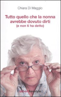 9788864310374: Tutto quello che la nonna avrebbe dovuto dirti (e non ti ha detto) (Freestyle)