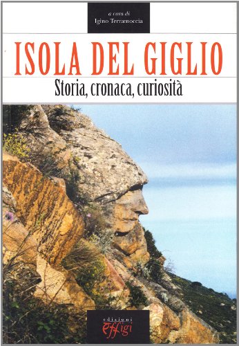 9788864330488: Isola del Giglio. Storia, cronaca, curiosit