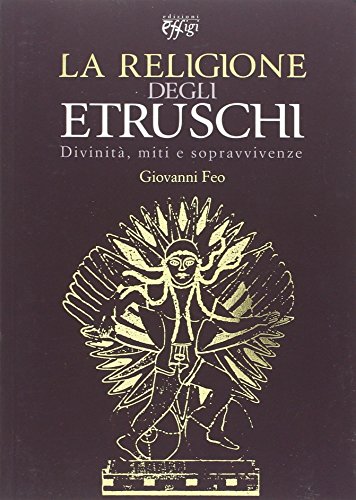 9788864331706: La religione degli Etruschi. Divinit, miti e sopravvivenze