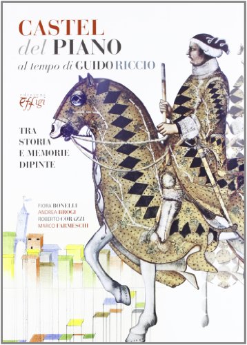 9788864332529: Castel del Piano al tempo di Guido Riccio. Tra storia e memorie dipinte. Ediz. illustrata