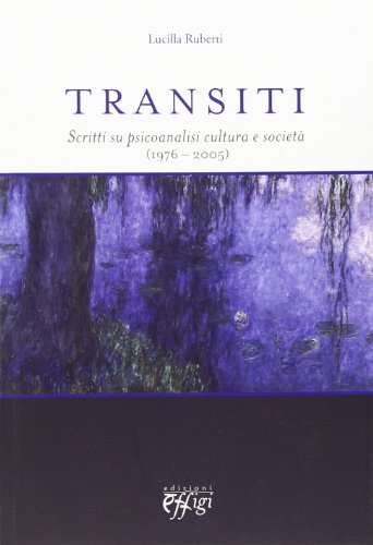 9788864332710: Transiti. Scritti su psicoanalisi cultura e societ (1976-2005) (Nuovi saggi)