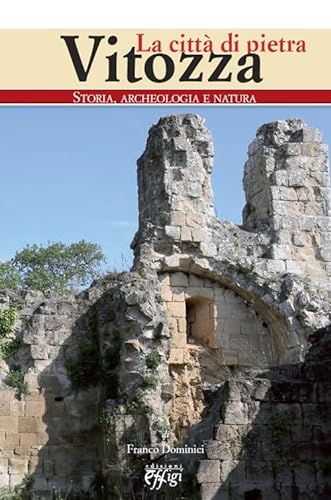 9788864333533: Vitozza. La citt di pietra. Storia, archeologia, natura