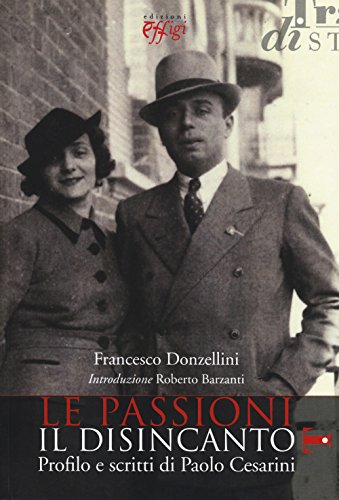 9788864334950: Le passioni, il disincanto. Profilo e scritti di Paolo Cesarini (Tracce di storia)