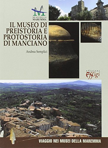 9788864335810: Il Museo di preistoria e protostoria di Manciano