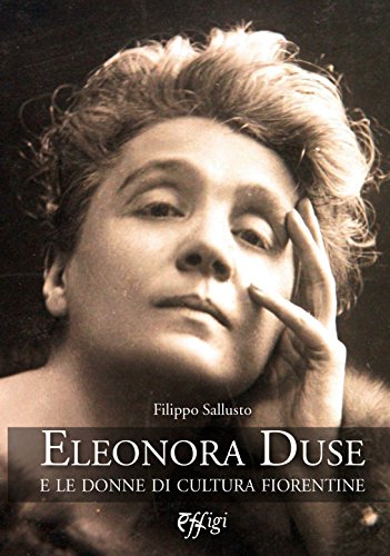 9788864335902: Eleonora Duse e le donne di cultura fiorentine (Nuovi saggi)