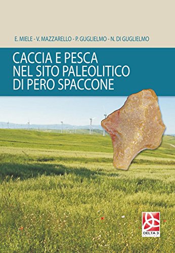 9788864362915: Caccia e pesca nel sito paleolitico di Pero Spaccone