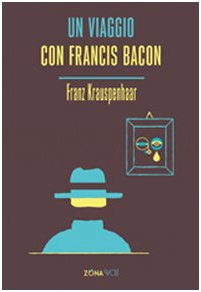 9788864380728: Un viaggio con Francis Bacon (Novevolt)