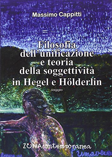 Stock image for Filosofia dell'unificazione e teoria della soggettivit in Hegel e Holderlin for sale by libreriauniversitaria.it